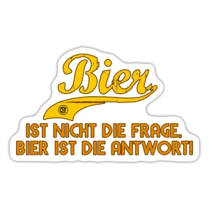 Bier ist nicht die Frage Bier ist die Antwort - Sticker