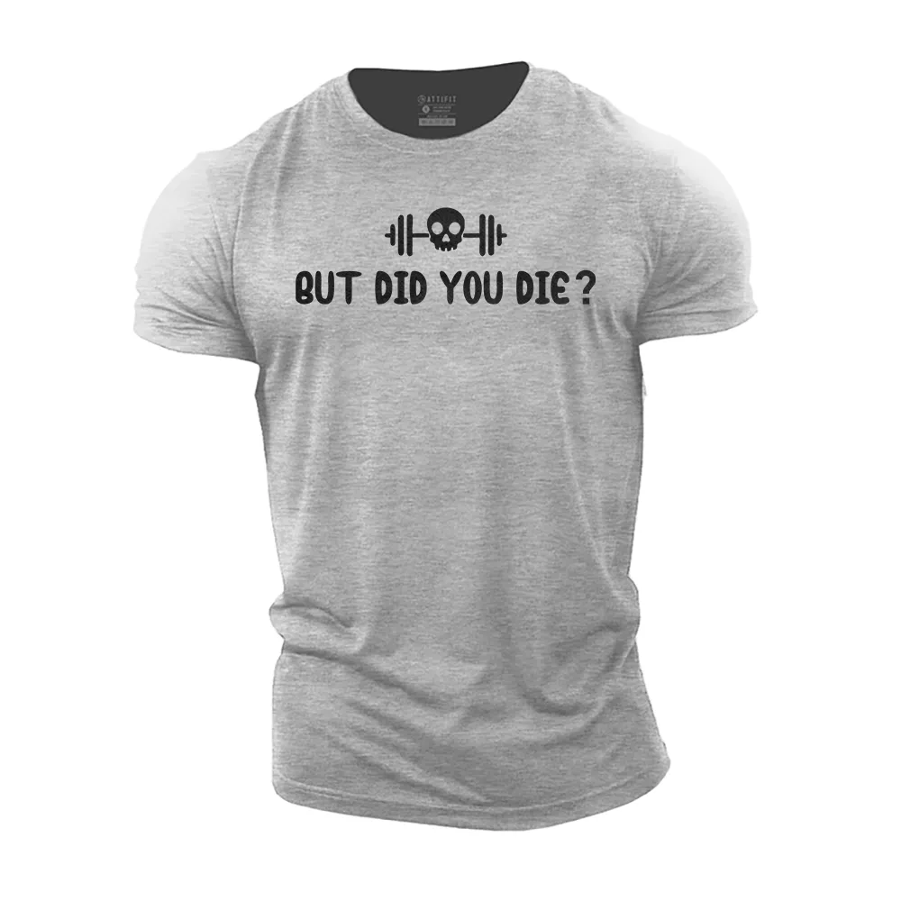 But Did You Die? Cotton T-Shirt