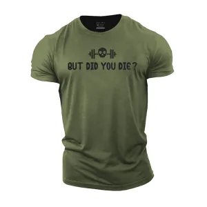 But Did You Die? Cotton T-Shirt