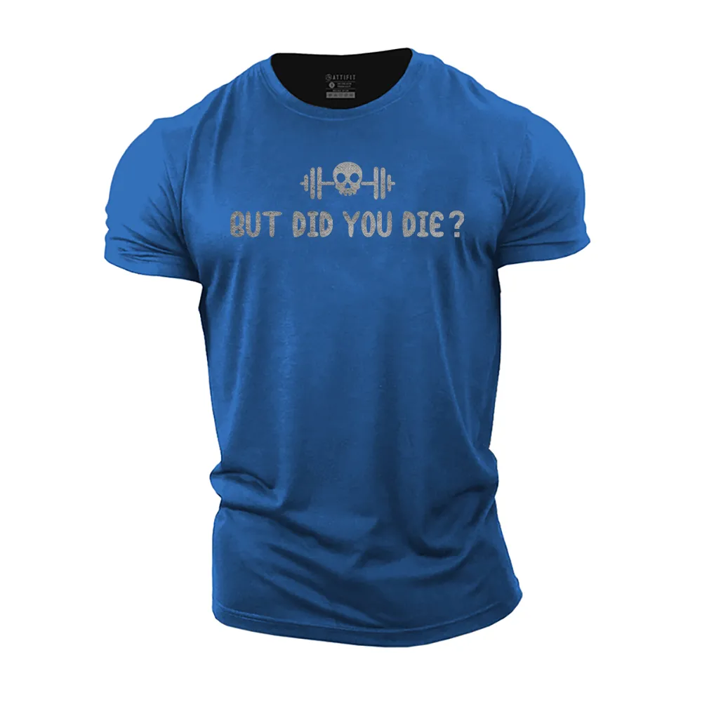 But Did You Die? Cotton T-Shirt