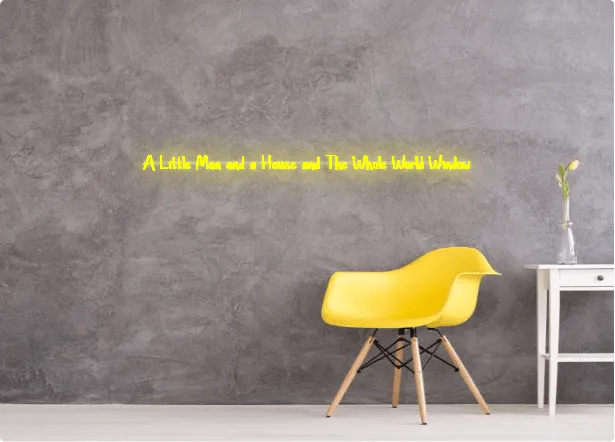 Custom text: A Little Man and a House and The Whole World Window