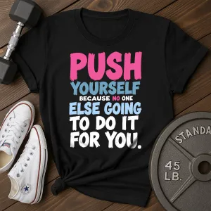 Push Yourself  T-Shirt