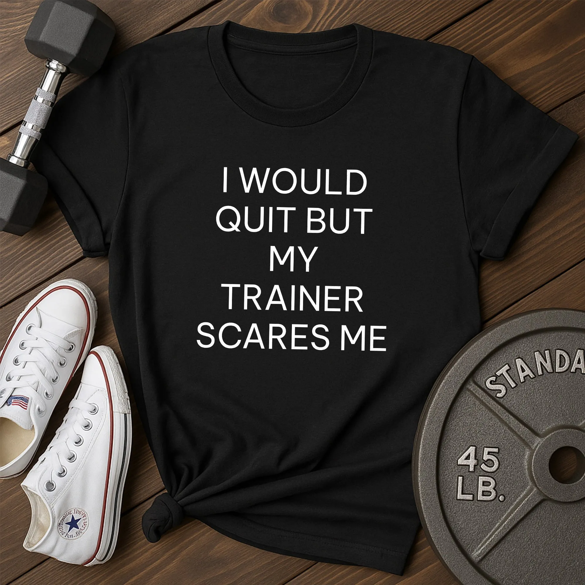 Would Quit T-Shirt