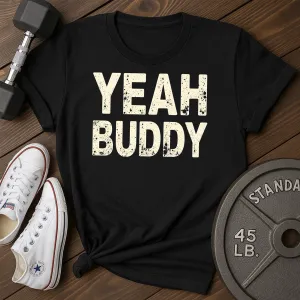Yeah Buddy T-Shirt
